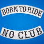 BORN TO RIDE PATCHES SET NO CLUB BLACK & WHITE MOTORCYCLE BIKER VEST JACKET
