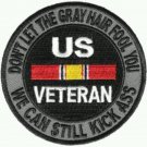 Us Veteran Patch Don't Let the Grey Hair Fool you we Can still kick some ass