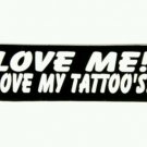 Love me Love my Tattoos  Patch Badge Biker Motorcycle Jacket Vest Shirt Size 3"