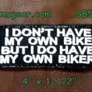I Don't Have My Own Bike Small Badge for Biker Vest Jacket Motorcycle Patch
