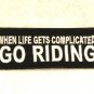 WHEN LIFE GETS COMPLICATED Small Badge for Biker Vest Jacket Motorcycle Patch