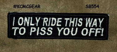 I ONLY RIDE THIS WAY Small Badge for Biker Vest Jacket Motorcycle Patch