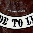 RIDE TO LIVE Black on White Back Patch Bottom Rocker for Biker Veteran Vest 10"