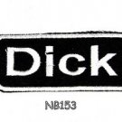 DICK Name Tag Patch Iron or sew on for Shirt Jacket Vest New BIKER Patches