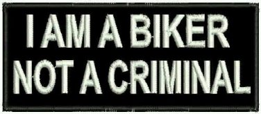 I AM A BIKER NOT A CRIMINAL PATCH Motorcycle Club Groups New for Vest Jacket
