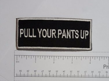 Pull your pants Up  - Club Harley Biker Funny Motorcycle Iron On Small Patch