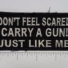 Dont Feel Scared carry a gun.. Outlaw Biker Funny Motorcycle Iron On Small Patch