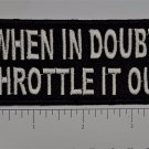 When in doubt throttle... Club Outlaw Biker Funny Motorcycle Iron On Small Patch