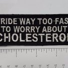 I Ride Way to Fast to worry Outlaw Biker Funny Motorcycle Iron On Small Patch