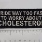 I Ride Way to Fast to worry Outlaw Biker Funny Motorcycle Iron On Small Patch