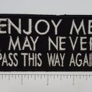 Enjoy Me I May Never... Outlaw Biker Funny Motorcycle Iron On Small Patch