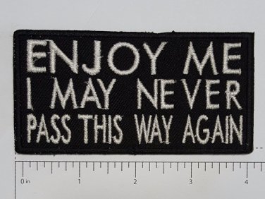 Enjoy Me I May Never... Outlaw Biker Funny Motorcycle Iron On Small Patch
