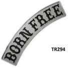 BORN FREE Black and Silver Top Rocker Patch for Motorcycle Jacket Vest