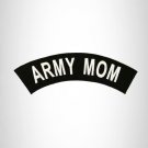 ARMY MOM White on Black Top Rocker Patch for Biker Vest Jacket TR346