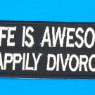 Life is Awesome Happily Divorced Iron on Small Patch for Biker Vest SB1051
