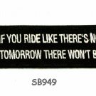 If You Ride Like There's no Tomorrow Iron on Small Patch for Biker Vest SB949