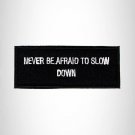 Never be Afraid to Slow Down Iron on Small Patch for Biker Vest SB990