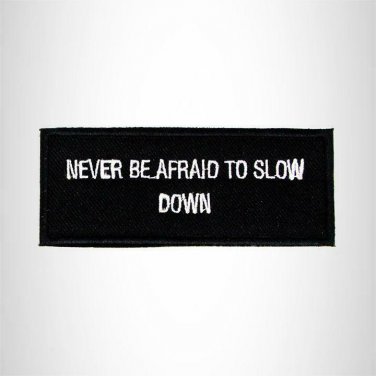 Never be Afraid to Slow Down Iron on Small Patch for Biker Vest SB990