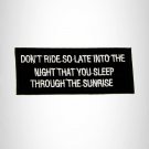 Don't Ride So Late into the Night Iron on Small Patch for Biker Vest SB954