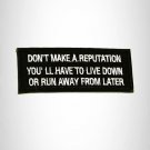 Don't make a Reputation You'll have Iron on Small Patch for Biker Vest SB964