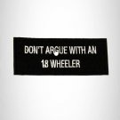 Don't Argue with an 18 Wheeler Iron on Small Patch for Biker Vest