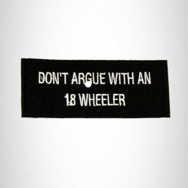 Don't Argue with an 18 Wheeler Iron on Small Patch for Biker Vest