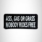 Ass Gas or Grass NoBody Ride Free Small Patch Iron on for Vest Jacket SB518