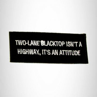 Two Lane Blacktop isn't a Highway it's an Attitude Iron on Small Patch Biker Ves