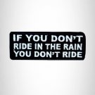 If you Don't Ride in the Rain you Don't Ride Iron on Small Patch for Biker Vest
