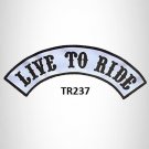LIVE TO RIDE Black on White Iron on Top Rocker Patch for Biker Vest Jacket TR237