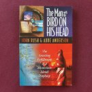 THE MAN WITH THE BIRD ON HIS HEAD by RUSH, JOHN/ANDERSON, ABBE (INSCRIBED TRADE SOFTBOUND)