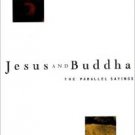JESUS AND BUDDHA: The parallel Sayings edited by MARCUS BORG (Hardbound)