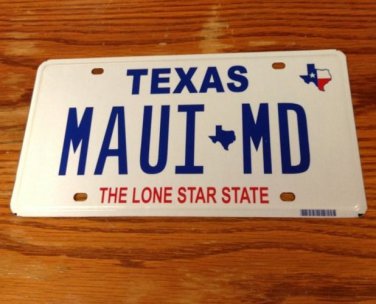 Texas vanity MAUI MD license plate Hawaii Medical Doctor Hawaiian Island Aloha