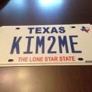 Texas vanity KIM 2 Come to ME license plate Kimberley Kimmy Kimberly