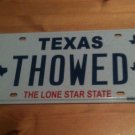 Texas vanity THOWED license plate  Tag Drunk High Alcohol Crazy Cool Great Drink