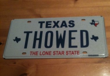 Texas vanity THOWED license plate  Tag Drunk High Alcohol Crazy Cool Great Drink