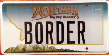 Montana vanity BORDER license plate Immigration Country Geography Illegal Alien