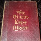 THE CHILDS LIFE OF CHRIST by Rev. Hurlbut 1889 O.M. Dunham