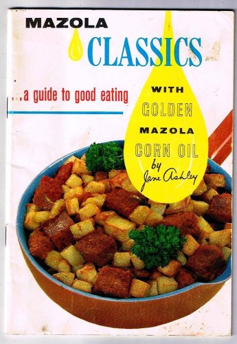 Mazola Classics .. A Guide To Good Eating (1962) Recipies Using Mazola Oil