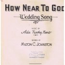 How Near To God Wedding Song Sheet Music Ada Kent Milton Johnston