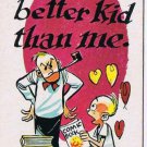 Vintage Sarcastic Valentine Card T.C.G. 1950s Deserve Better Kid