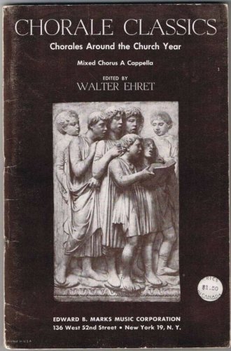 Chorale Classics Chorales Around The Church Year Walter Ehret