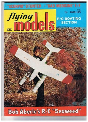 Flying Models Magazine Designs & Data Mar 1975 Scorpio Seaweed Bad Medicine
