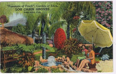 Florida Postcard Oak Hill Log Cabin Groves Fountain Of Truth Garden In Eden