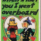 Vintage Sarcastic Valentine Card T.C.G. 1950s When I Met You I Went Overboard