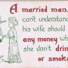 Comic Postcard Married Why Wife Need Money She Don't Drink Smoke Bamforth