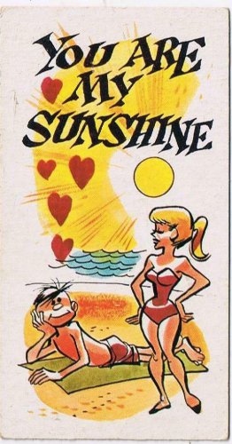 Vintage Sarcastic Valentine Card T.C.G. 1950s You Are My Sunshine