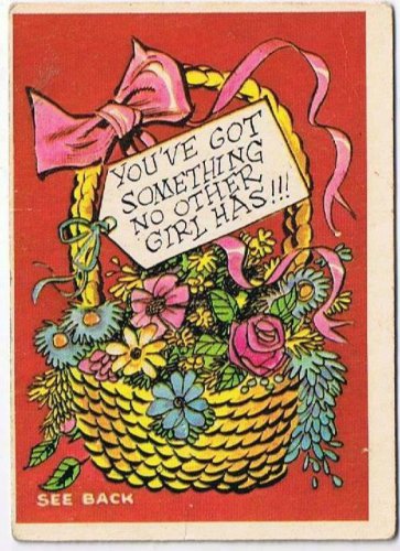 Vintage Sarcastic Valentine Card T.C.G. 1950s Something No Other Girl Has
