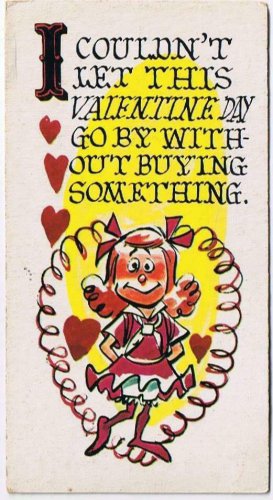 Vintage Sarcastic Valentine Card T.C.G. 1950s Day Go By Without Buying Something