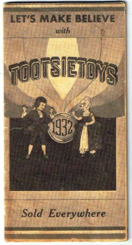 Tootsietoys Catalog 1932 Let's Make Believe Reproduction Greenberg